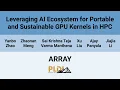 ARRAY 26 Leveraging AI Ecosystem for Portable and Sustainable GPU Kernels in HPC