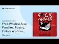 F ck Whales Also Families Poetry Folksy by Maddox book