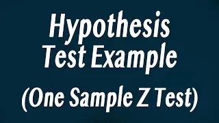 Hypothesis Test One Sample Z Test