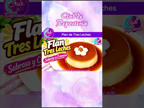 Flan Tres Leches - Más Sabroso y Cremoso