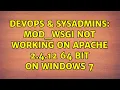 DevOps SysAdmins mod - wsgi not working on Apache 2 4 12 64 bit on Windows 7 2 Solutions