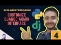 Customizing Django Admin Interface Django Model Admin Django Blog Post Website Part - 4