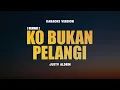 KO BUKAN PELANGI - JUSTY ALDRIN | Karaoke Lagu Timur Populer 2024 | Karaoke No Vocal