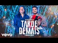 Download Lagu Gustavo Mioto, Dorgival Dantas - Tarde Demais