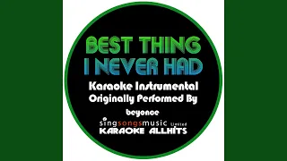 best thing i never had originally performed by beyonce karaoke instrumental version 