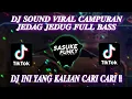 DJ‼️SOUND CAMPURAN FYP JEDAG JEGUD VIRAL FULL BASS TERBARU 2022 YANG KALIAN CARI CARI !!