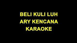 Download BELI KULI LUH (Ary kencana) karaoke MP3