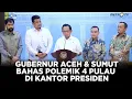 Download Lagu BREAKING NEWS - GUBERNUR  ACEH \u0026 SUMATERA UTARA BAHAS POLEMIK 4 PULAU DI KANTOR PRESIDEN