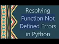 Resolving Function Not Defined Errors in Python