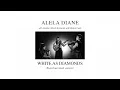 Lagu Alela Diane with Heather Woods Broderick \u0026 Mirabai Peart - White as Diamonds