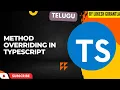 Part 15 Method Overriding in TypeScript Telugu