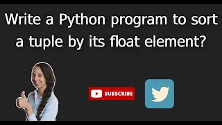 tuple 9 Write a Python program to sort a tuple by its float element