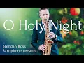 Lagu O Holy Night | Brendan Ross Saxophone version | Christmas 2023