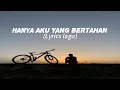 Download Lagu Hanya Aku Yang Bertahan - Lirik lagu