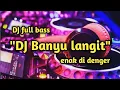 Lagu Dj Banyu langit full bass