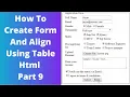 How To Create Form And Align Using Table Html Part 9