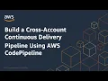 Build a Cross-Account Continuous Delivery Pipeline Using AWS CodePipeline Amazon Web Services