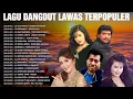 Lagu Kumpulan Lagu Dangdut Lawas Kenangan Nostalgia 80an 90an Pilihan Terbaik 🥂 Evie Tamala, Mirnawati...