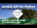 ArcGIS Online Feature Layer to File Geodatabase Feature Class with the ArcGIS API for Python