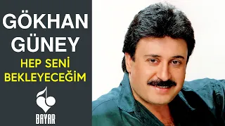 Gökhan Güney - Hep Seni Bekleyeceğim