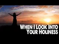 Download Lagu When I Look Into Your Holiness | Nations Worship (Worship Lyric Video)