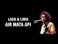 Download Lagu IWAN FALS - AIR MATA API [LIRIK]
