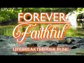 Download Lagu Forever Faithful- Best Country Gospel Music by Lifebreakthrough