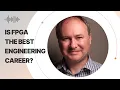 Is FPGA the Best Engineering Career With Adam Taylor