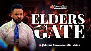 Full Message ELDERS AT THE GATE by Pst Julius Ekweozor 17th JULY 2026