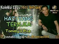 Lagu Lagu lawas yang paling banyak dicari ][ Hati Yang Terluka ~ Tommy J Pisa ][ Lagu hits terbaik