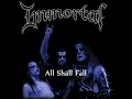 Immortal - All Shall Fall (Lyrics)