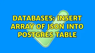 Databases Insert Array of JSON into Postgres Table