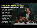 Lagu Lagu Slow Rock Melayu Sedih 2025 💔 | Tangisan Cinta \u0026 Rindu Tak Bertepi | Slow Rock Malaysia