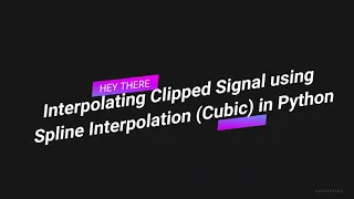 Interpolating Clipped Signal using Spline Cubic Interpolation in Python