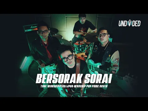 Download MP3 Bersorak Sorai - True Worshippers/JPCC Worship (Pop Punk Cover) | UNDVD