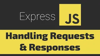 Handling Requests and Responses with Express and NodeJS JavaScript Tutorial for Beginners
