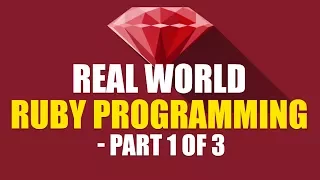 Real World Ruby Programming The Complete Guide Part 1