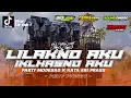 Download Lagu DJ LILAKNO AKU IKLHASNO AKU PARTY NROTOK X WEJANGAN ‼️VIRAL TIK TOK TERBARU