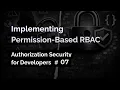 Implementing Permission-Based RBAC Authorization Security for Developers Series Part 07