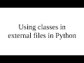 Using classes in external files in Python