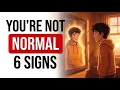 If These 6 Signs Describe You You re Not Normal You re Exceptionally Different
