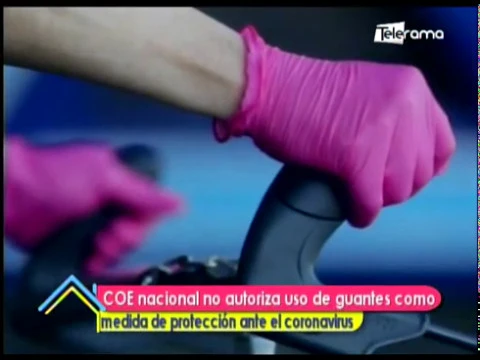 COE nacional no autoriza uso de guantes como medida de protección ante el coronavirus