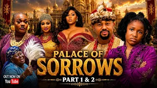 PALACE OF SORROWS Part 1&2-Mike Godson/Chimamanda Augustine/Destiny Etiko/Sonia | 2026 Nigeria Movie