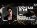 Download Lagu Dừng Lại Đi Em - Du Thiên x Domino Remix | Người Con Gái Năm Ấy Bây Giờ Đã Khác Xưa Remix