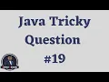 Java Tricky Question Challenge - 19 Java Interview Question