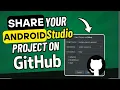 How to Share Your Android Studio Project on GitHub the Right Way Step-by-Step Guide