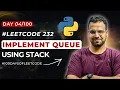 Leetcode 232 - Implement Queue using Stacks DSA with Python in Hindi