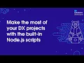 Make the most of your DX projects with the built-in Node js scripts