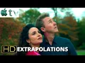 EXTRAPOLATIONS Trailer 2023