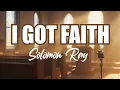 Solomon Ray - I Got Faith (Lyrics)